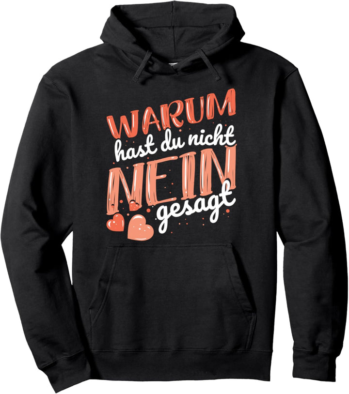 Jungesellenabschied JGA - Warum Hast Du Nicht Nein Gesagt Pullover Hoodie