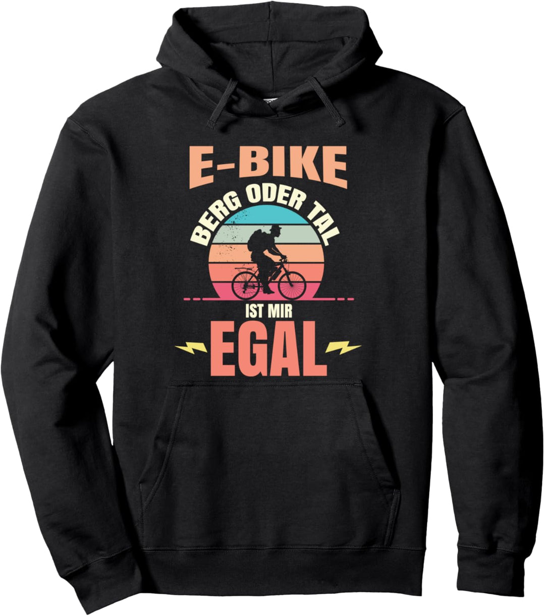 E Bike Berg Oder Tal Ist Mir Egal | Elektrorad | Ebike Pullover Hoodie