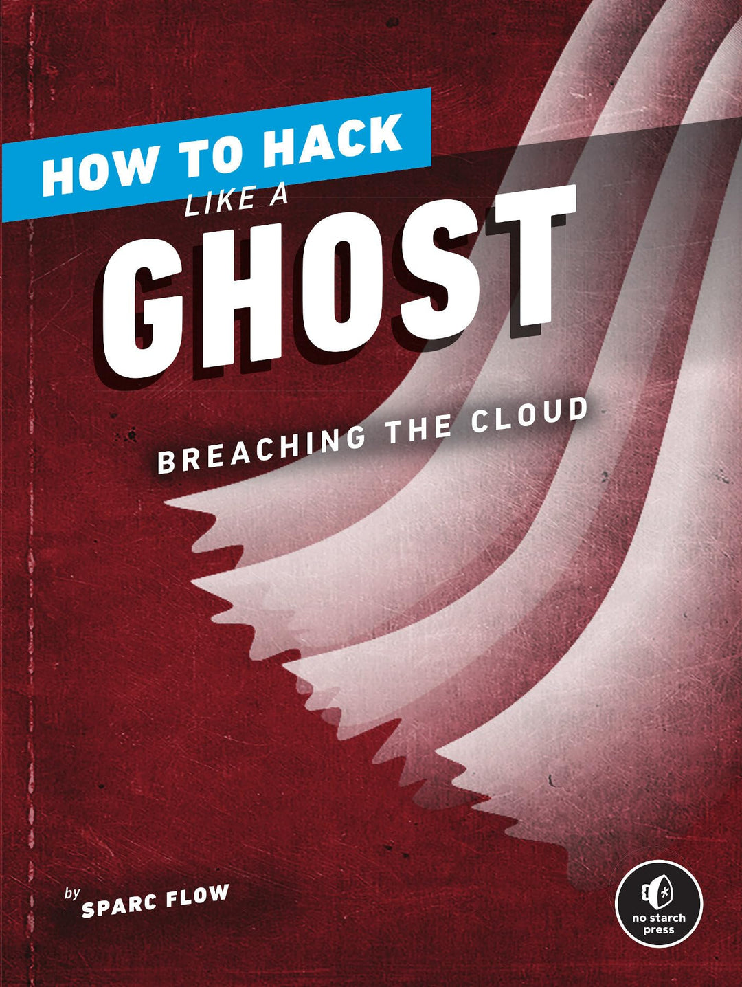 How to Hack Like a Ghost: Breaching the Cloud, Taschenbuch