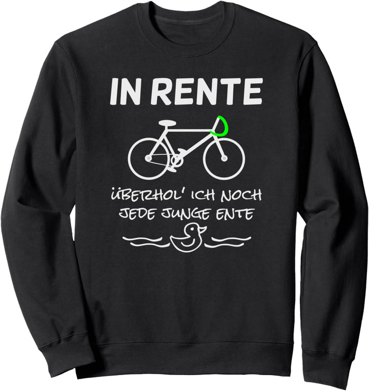 Rentner auf der Überholspur - Ja ich bin im Ruhestand aktiv Sweatshirt
