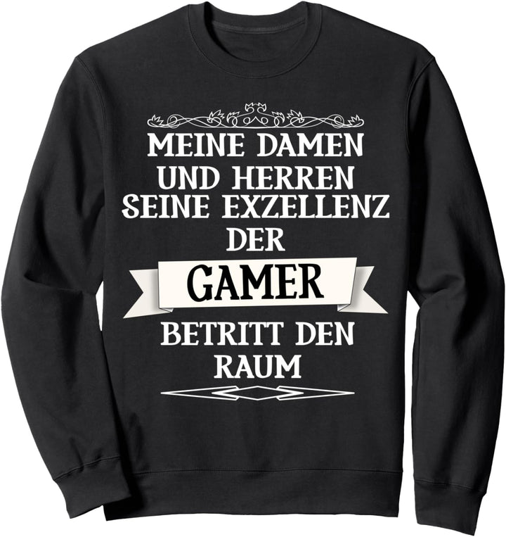 Meine Damen und Herren - die Exzellenz der Gamer Sweatshirt