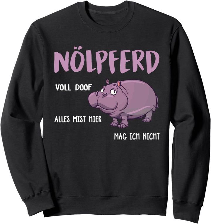 Lustiges Nölpferd Nilpferd Spruch Sweatshirt