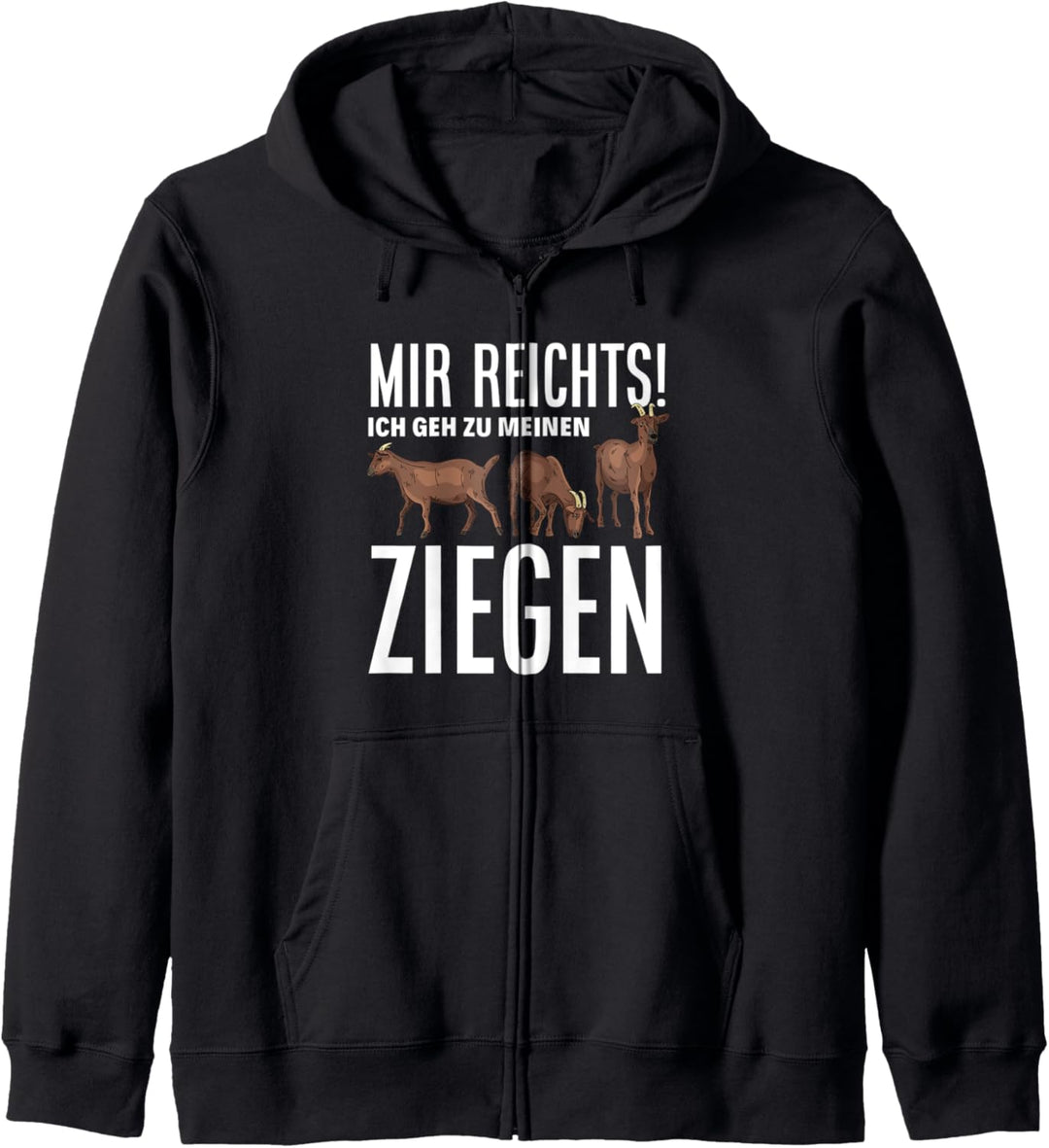 Mir Reichts Ich Geh Zu Meinen Ziegen Lustiges Ziegen Kapuzenjacke
