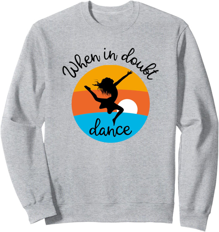 Wenn im Zweifel Tanz / Tanzen Sprichwort / Liebestanz Sweatshirt
