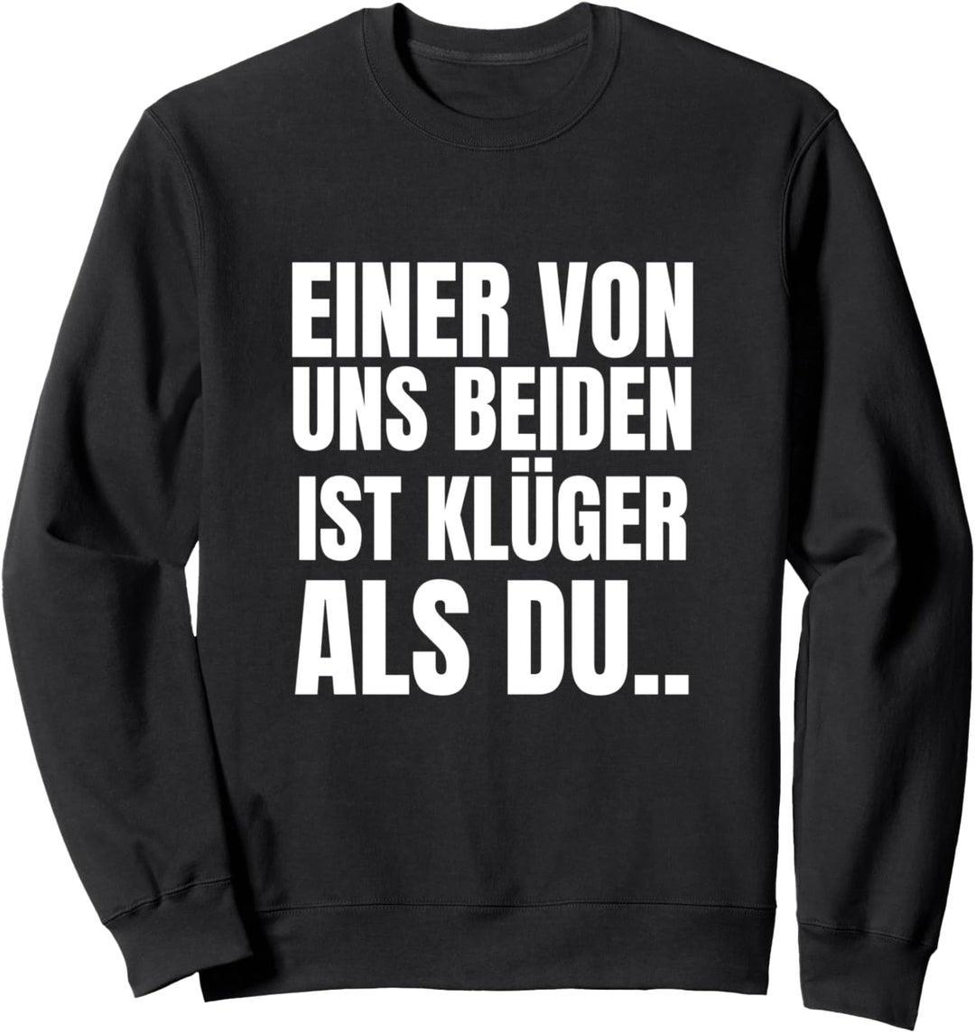 Einer von uns beiden ist klüger als du Sweatshirt