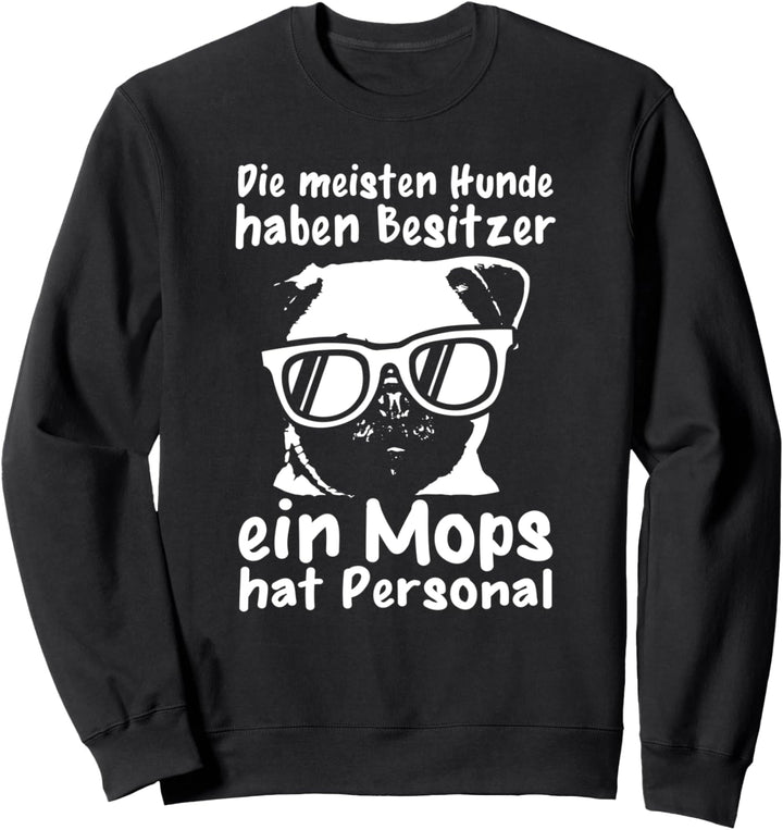 Ein Mops hat Personal Hundehalter Pfote Lustiges Hunde Sweatshirt