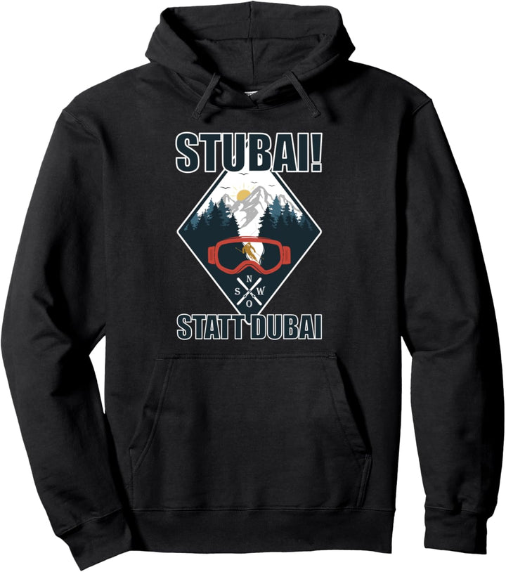 Stubai(tal) statt Dubai - Ski Berge Piste Après-Ski Cool Pullover Hoodie