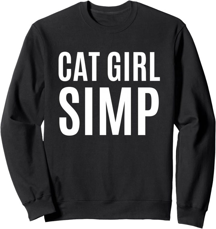 Cat Girl Simp - Cute Anime Kawaii Otaku e-girl Gamer Simp Sweatshirt