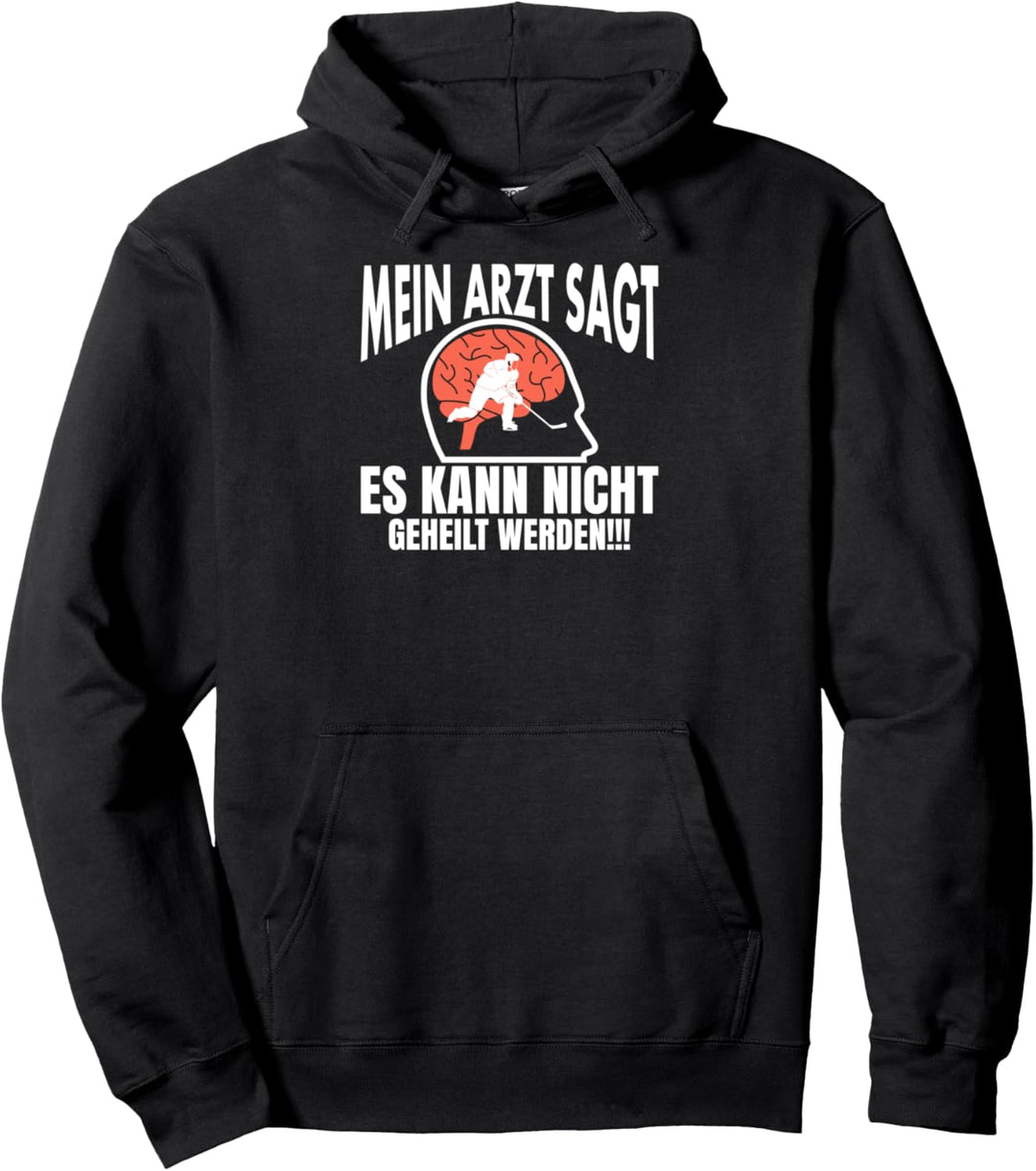 Mein Arzt sagt Eishockey HOCKEY Pullover Hoodie