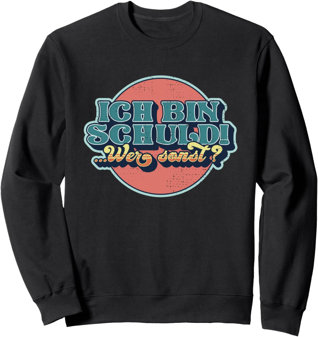 Ich bin Schuld wer sonst? Lustiges Geschenk Arbeitskollegen Sweatshirt