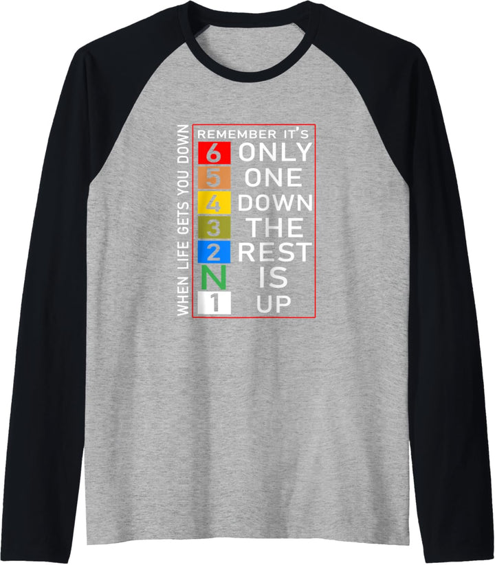 When Life Gets You Down Remember Only One Down Rest is Up Raglan
