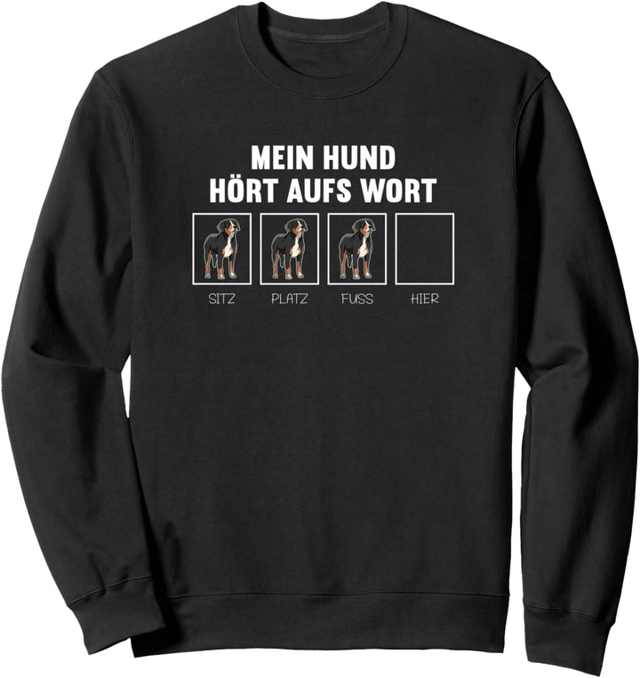 Mein Hund hört aufs Wort | Grosser Schweizer Sennenhund Trick Sweatshirt