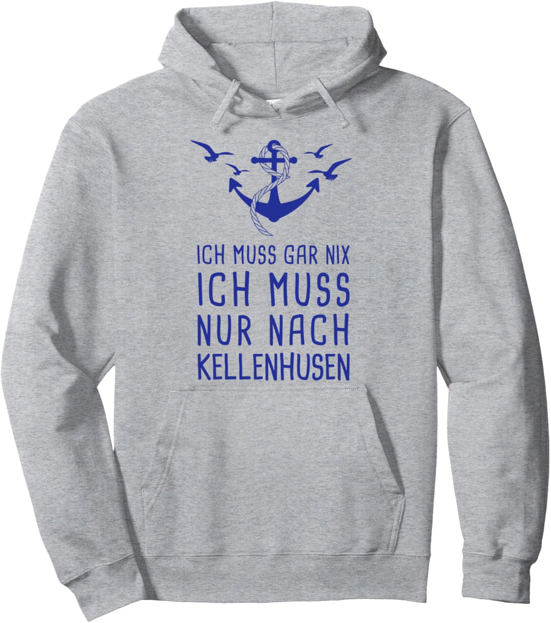 Ich Muss Gar Nix Ich Muss Nur Nach Kellenhusen Ostsee Urlaub Pullover Hoodie
