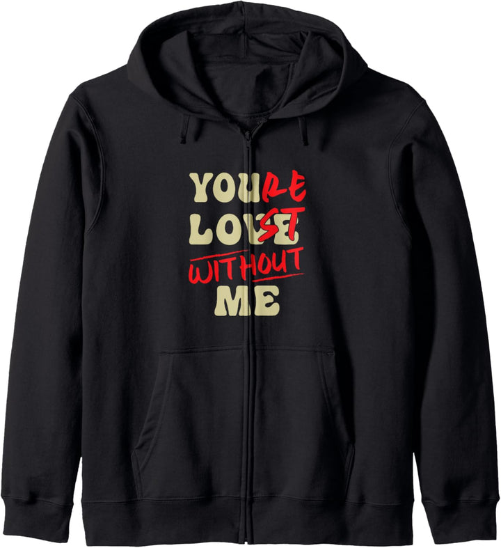 You're Lost Without Me - You Love Me Kapuzenjacke