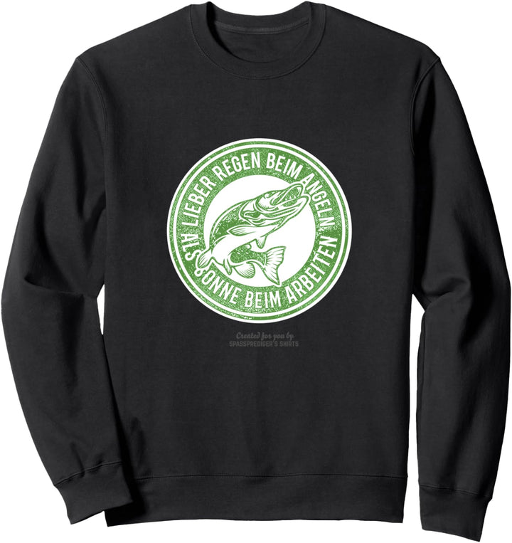 Angeln Lieber Regen beim Angeln als Sonne beim Arbeiten Sweatshirt