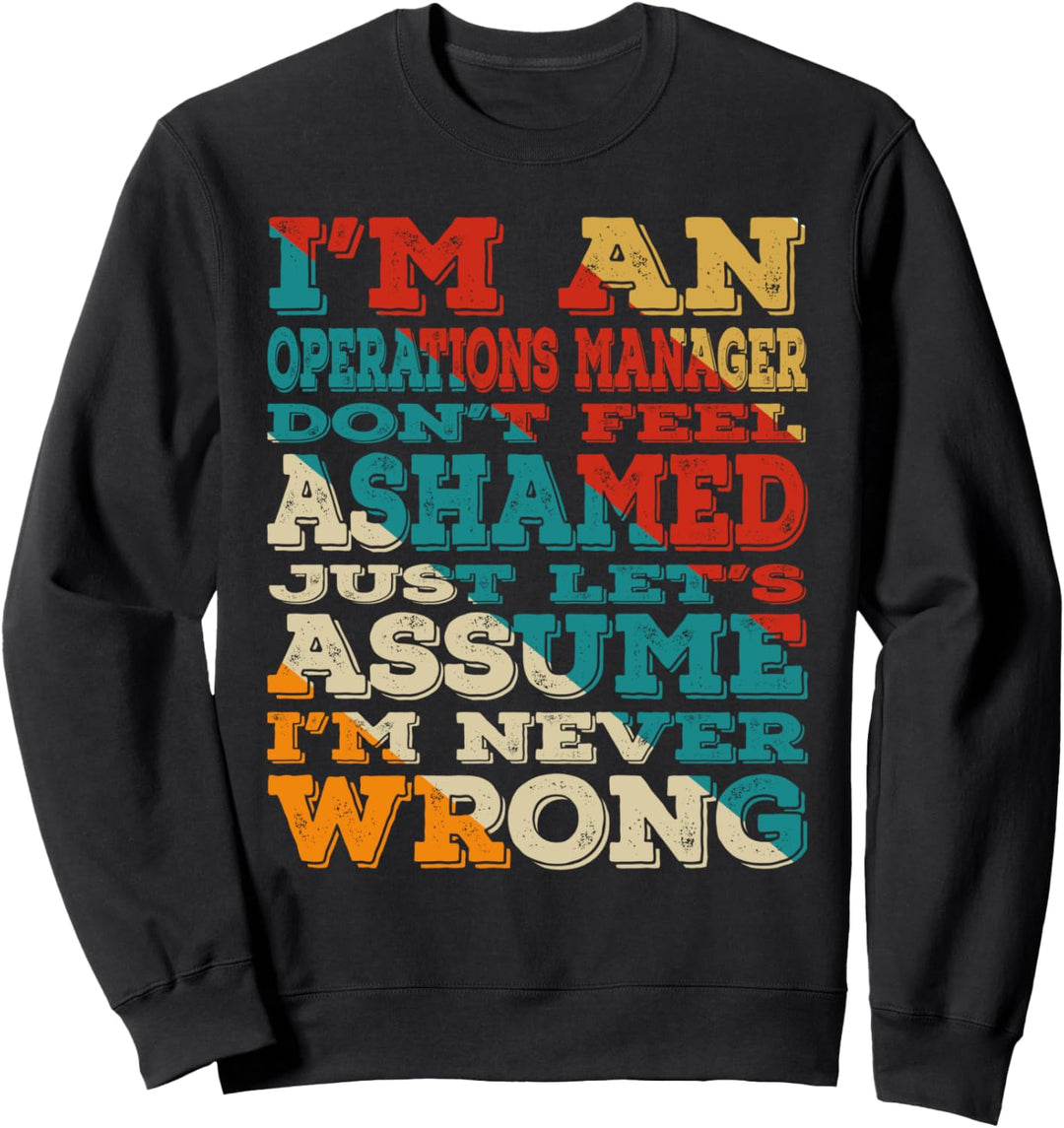 I'm An Operations Manager Don't Feel Ashamed Vintage Style Sweatshirt