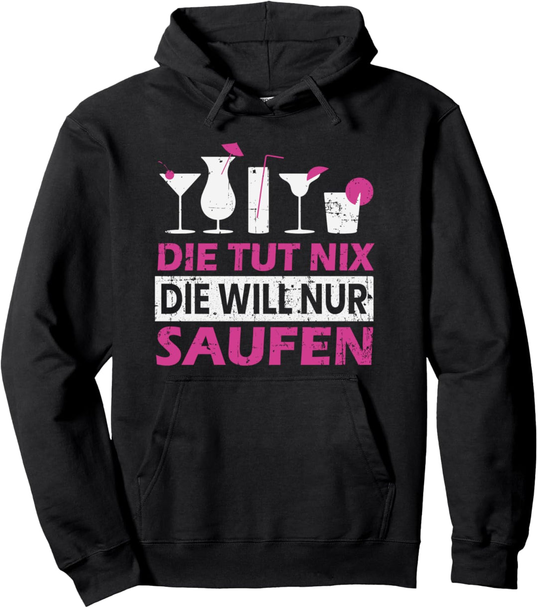 Die tut nix die will nur Saufen Polterabend Trinkspruch Pullover Hoodie
