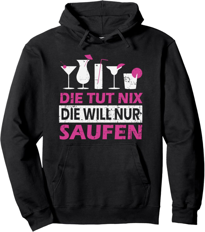 Die tut nix die will nur Saufen Polterabend Trinkspruch Pullover Hoodie