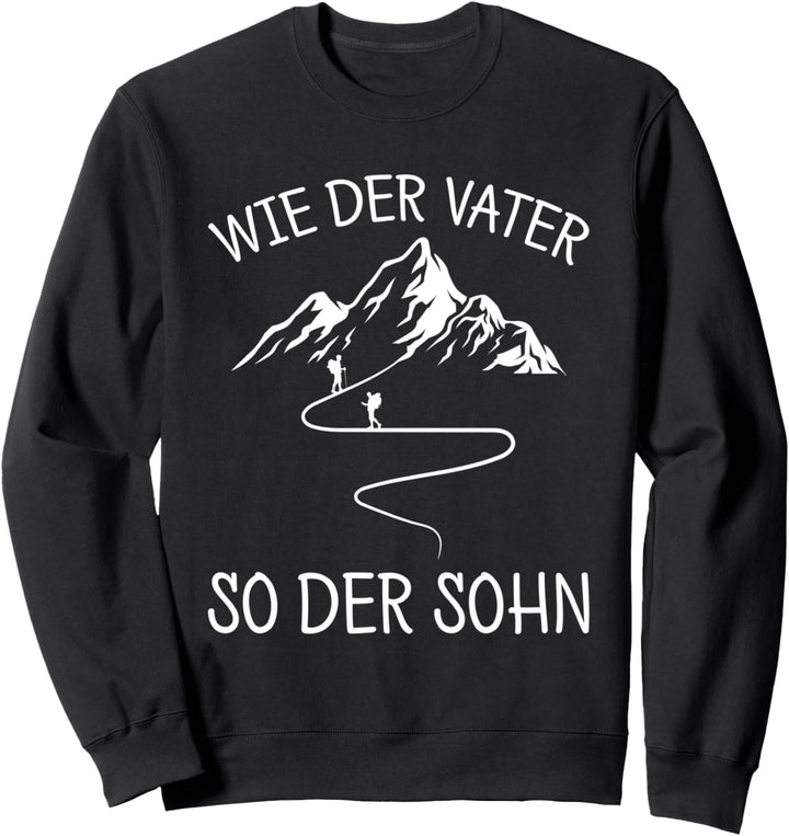 Wie Der Vater So Der Sohn Wandern Bergsteiger Berge Spruch Sweatshirt