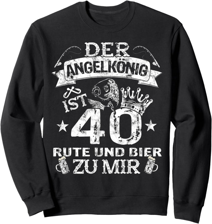 Der Angelkönig ist 40 Jahre Geburtstag Angeln & Bier Angler Sweatshirt