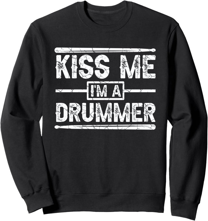 Kiss Me I'm A Drummer Drumsticks Bandmitglied Rockmusiker Sweatshirt
