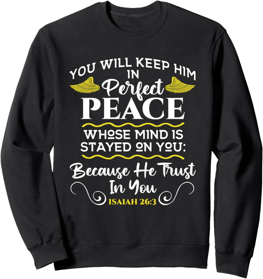 You Will Keep Him In Perfect Peace - Religion Bible Verse Sweatshirt