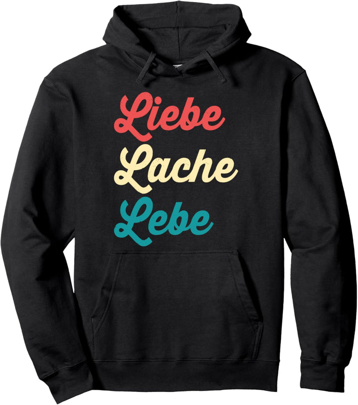 Liebe Lache Lebe Lustiger Das Leben Geniessen Spruch Pullover Hoodie