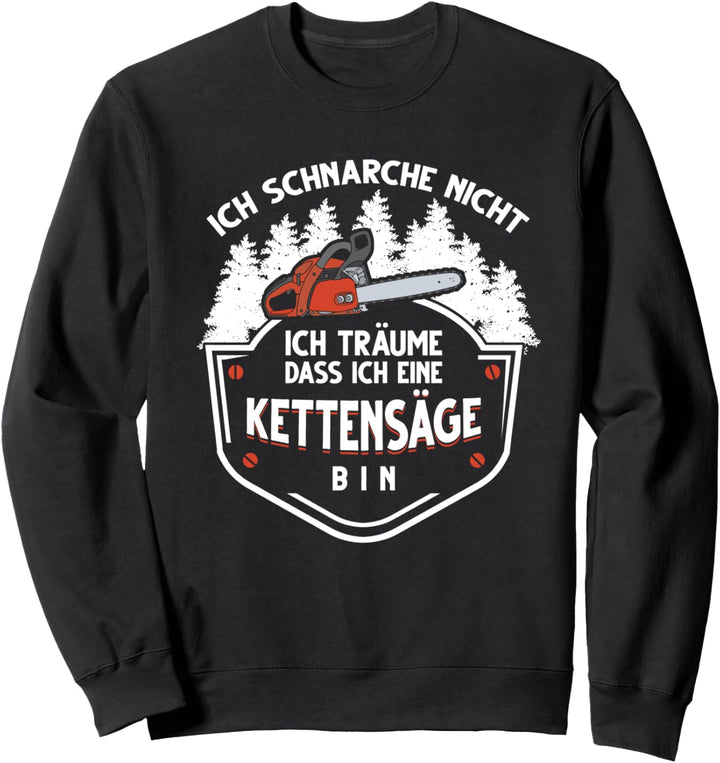 Kettensäge Motorsäge Förster Forstarbeiter Holz Sweatshirt