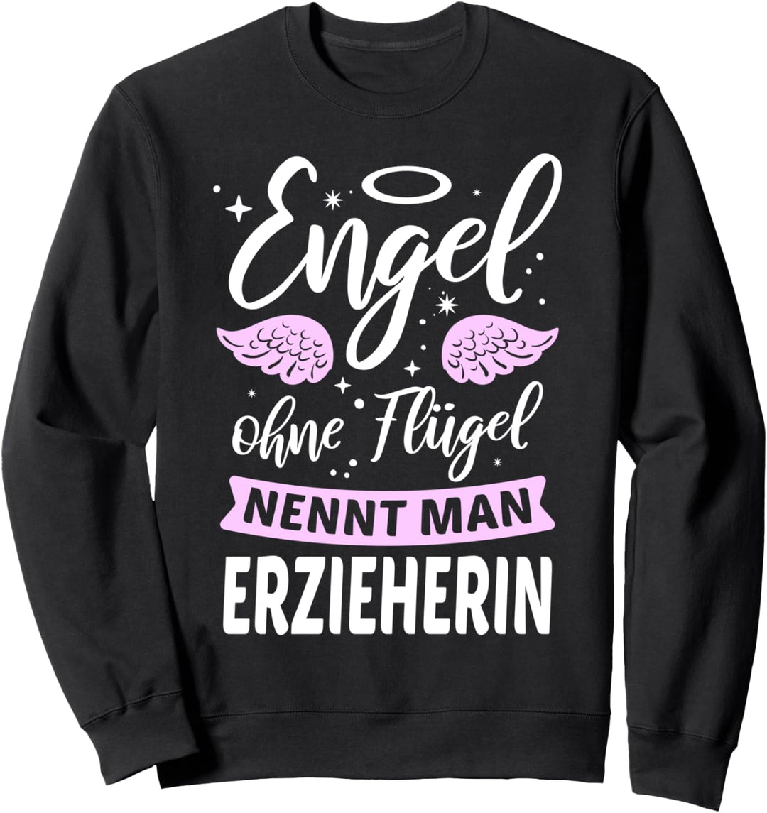 Engel ohne Flügel nennt man Erzieherin Erzieherinnen Kita Sweatshirt