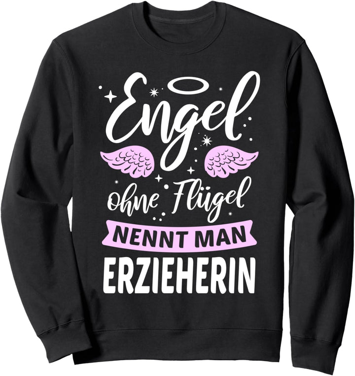Engel ohne Flügel nennt man Erzieherin Erzieherinnen Kita Sweatshirt