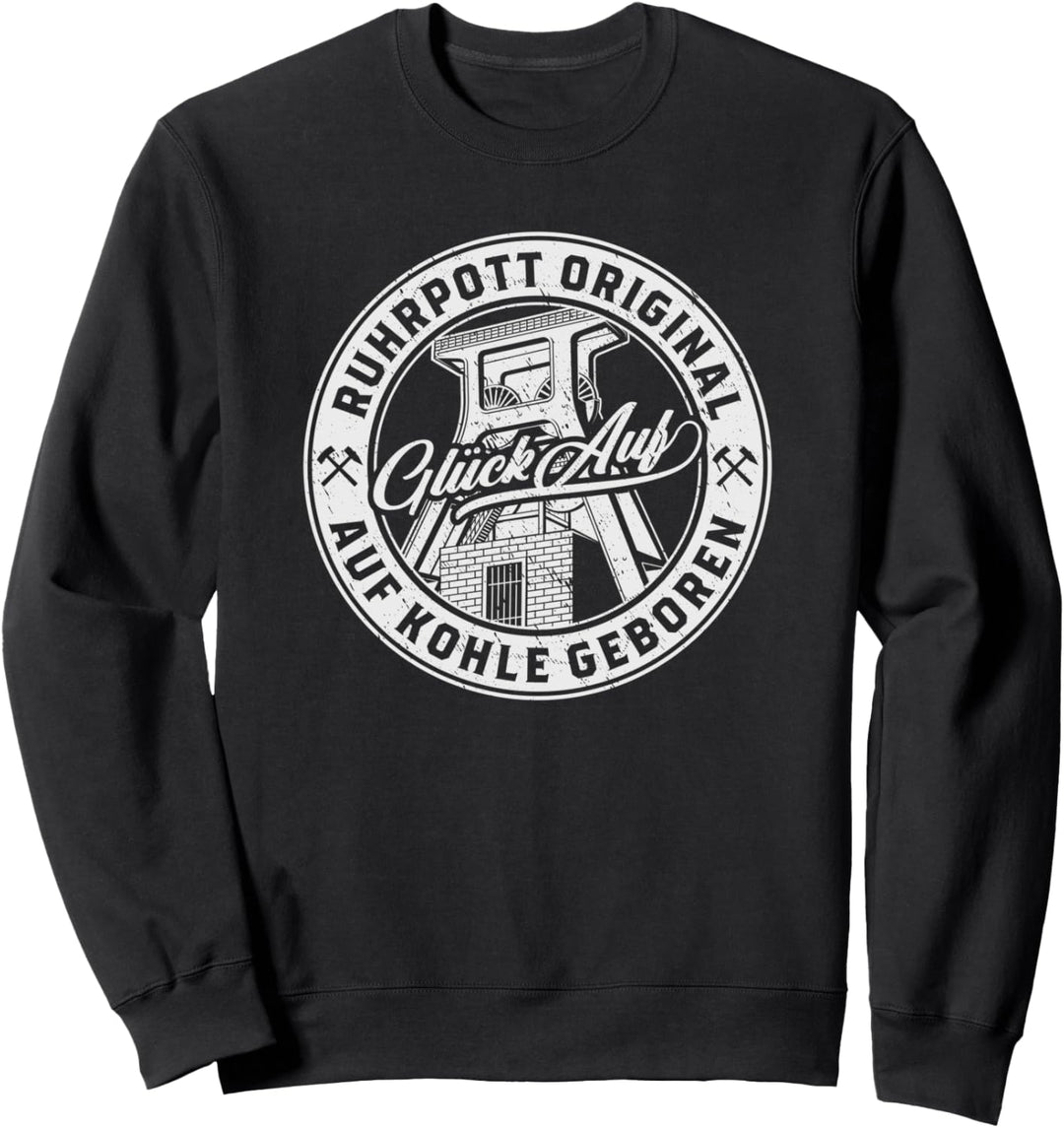 Ruhrpott Original - Auf Kohle Geboren - Glück Auf Sweatshirt