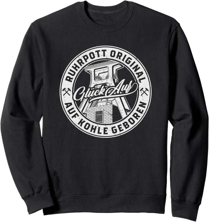 Ruhrpott Original - Auf Kohle Geboren - Glück Auf Sweatshirt