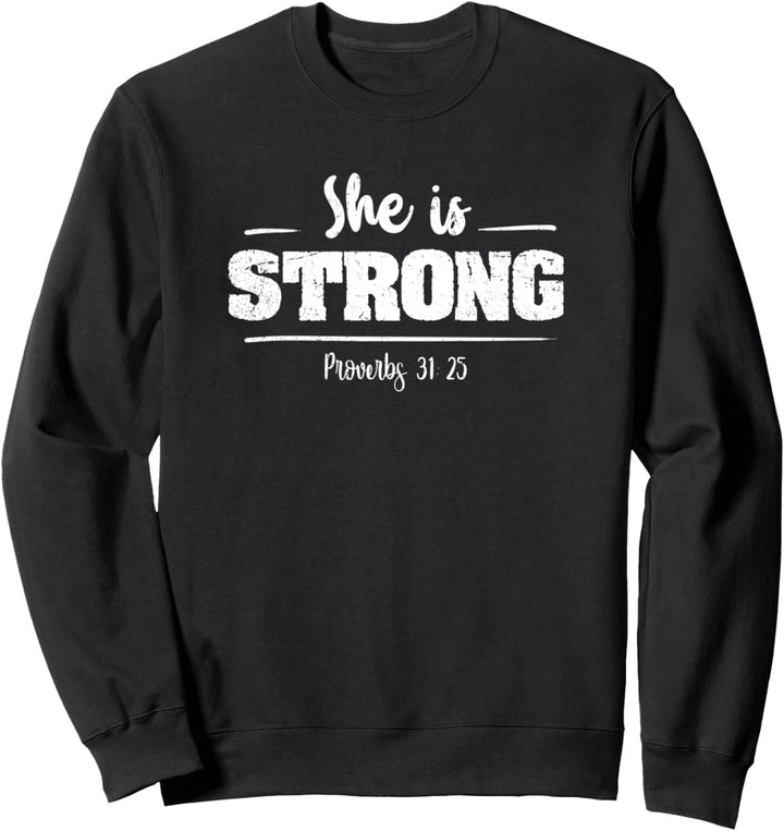 She is Strong - Proverbs 31 25 - Inspirational Christian Sweatshirt