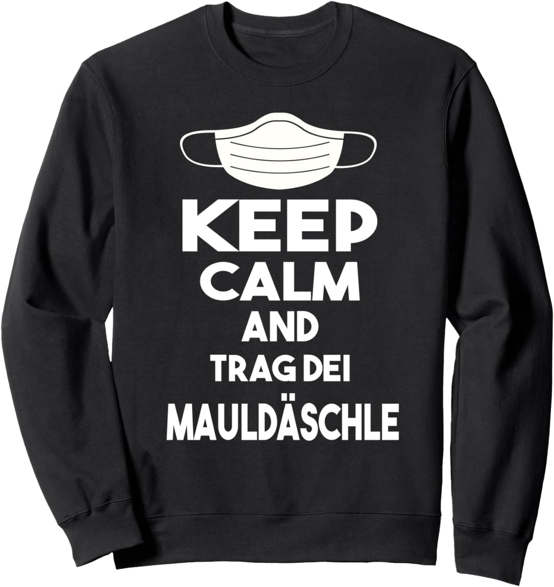Schwäbische Maultasche keep calm trag dei Mauldäschle Sweatshirt