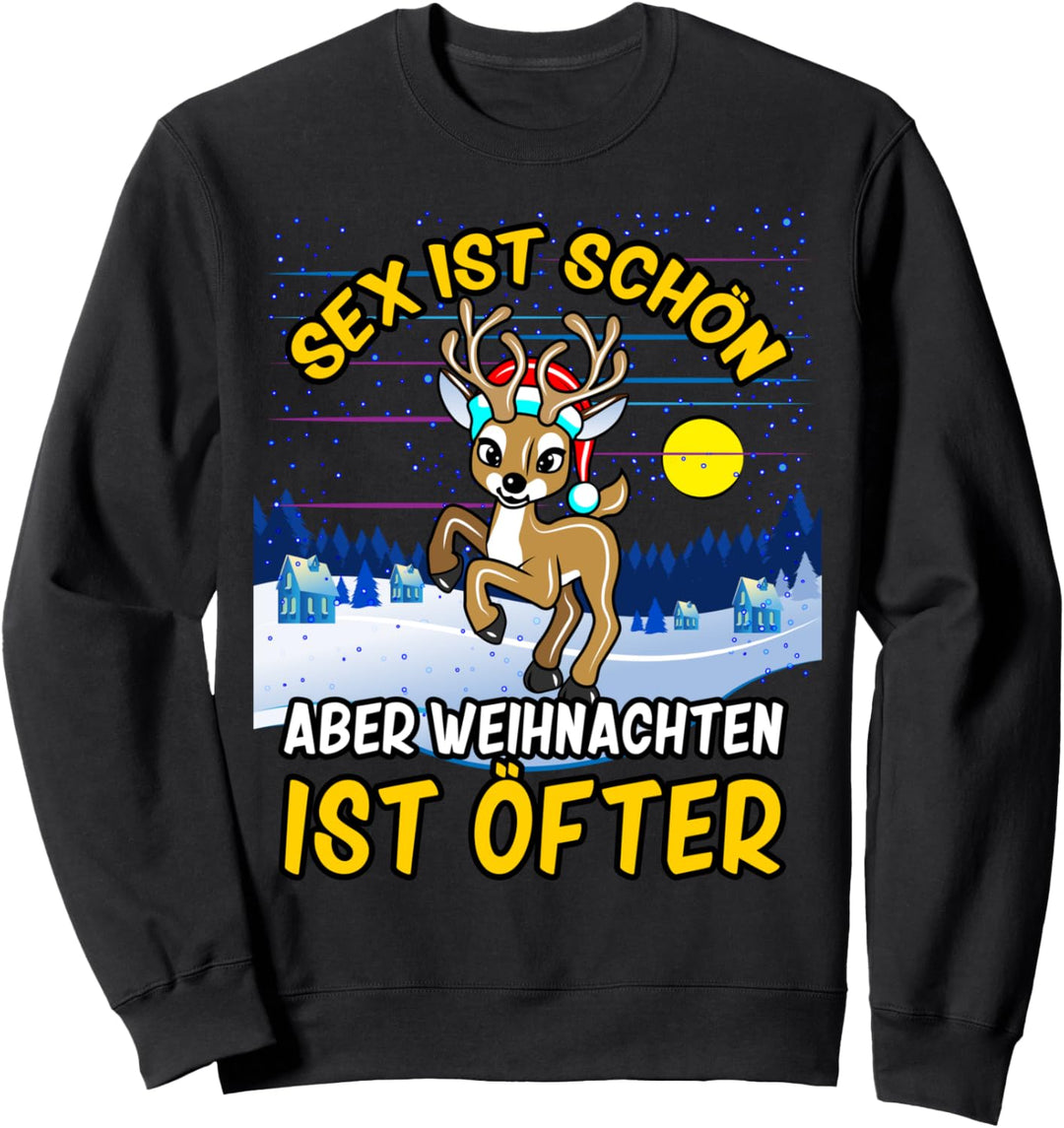 Sex ist schön aber Weihnachten ist öfter Rentier Weihnachten Sweatshirt