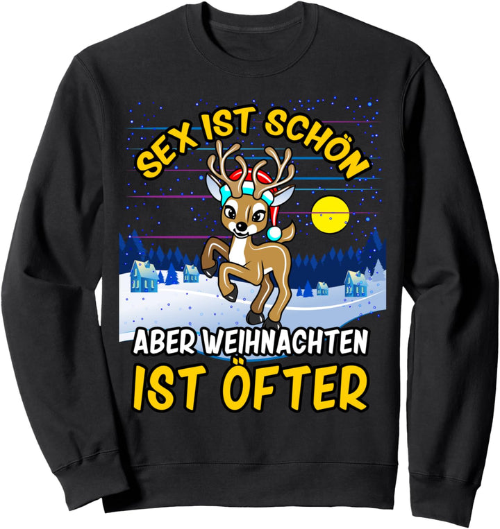 Sex ist schön aber Weihnachten ist öfter Rentier Weihnachten Sweatshirt