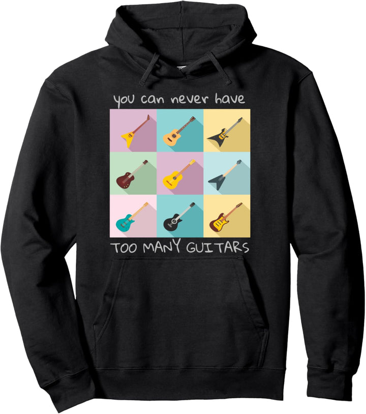 You Can Never Have Too Many Guitars Musik Geschenk Pullover Hoodie