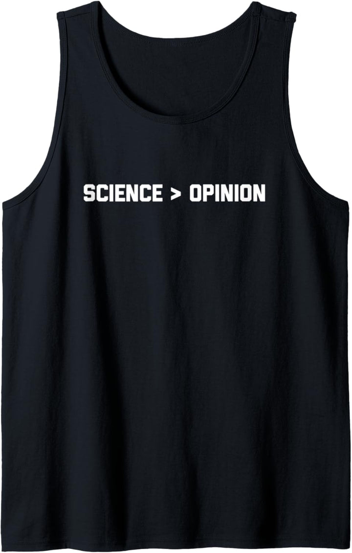 Science Is Greater Than Opinion T-Shirt Lustiger Spruch Wissenschaft Tank Top