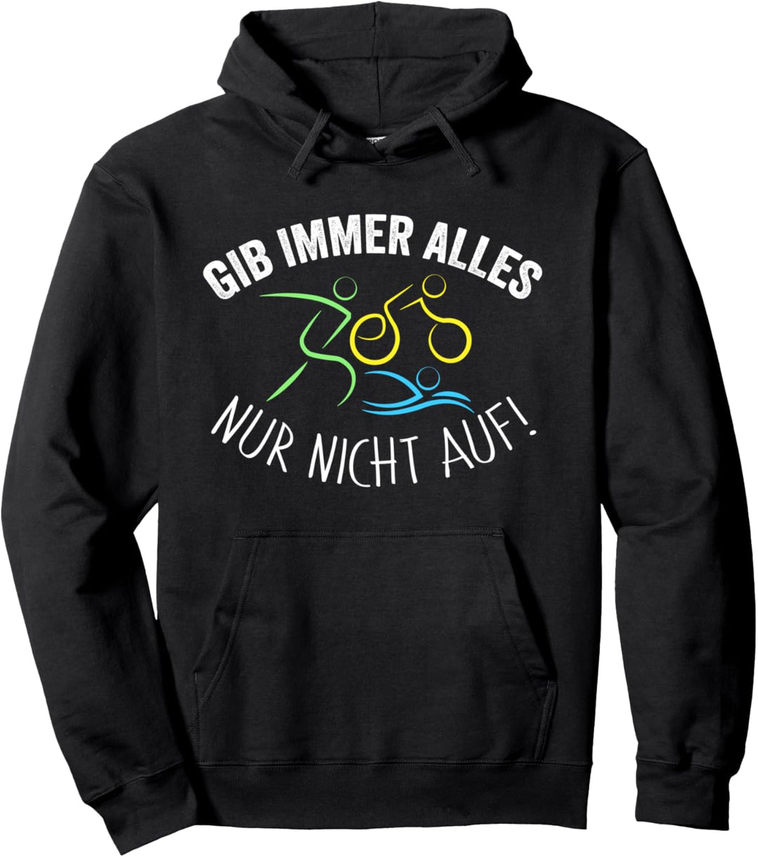 Gib immer alles nur nicht auf I Triathlon Marathon joggen Pullover Hoodie