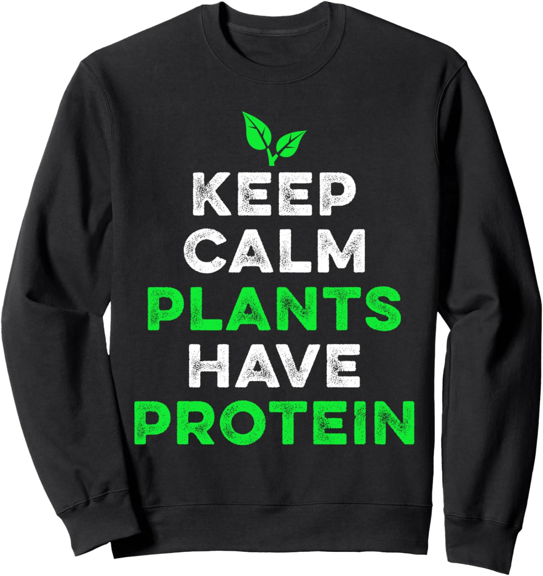 Bleibe Ruhig Pflanzen Haben Protein Vegetarisch Veganer Sweatshirt