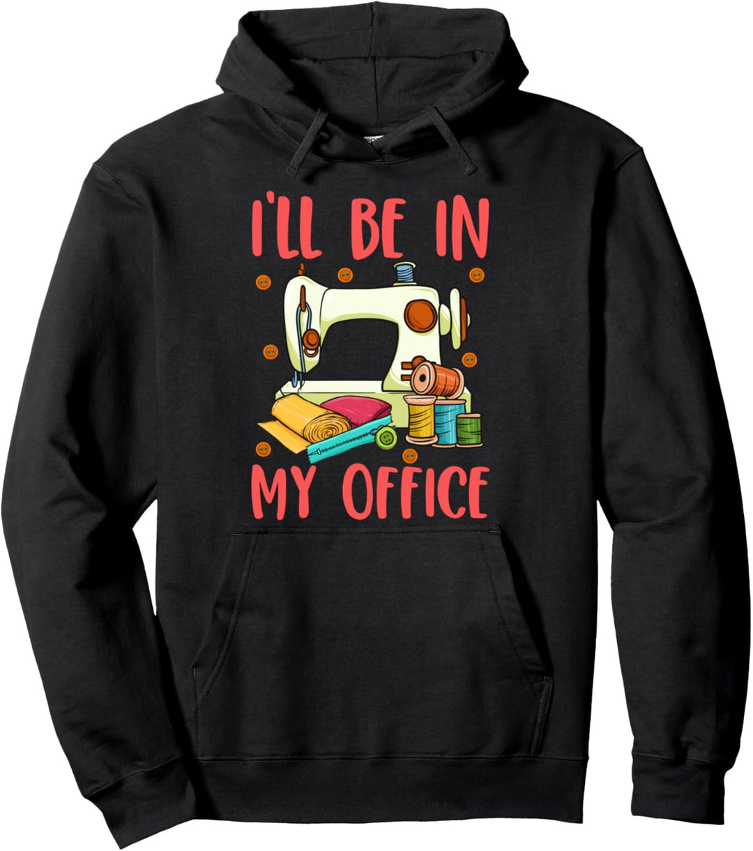 Floral Sewing Machine I Will Be in My Office Women Pullover Hoodie