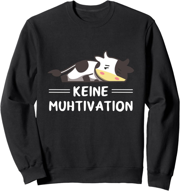 Kuh Landwirt Bauer Lustiges Keine Muhtivation Spruch Sweatshirt