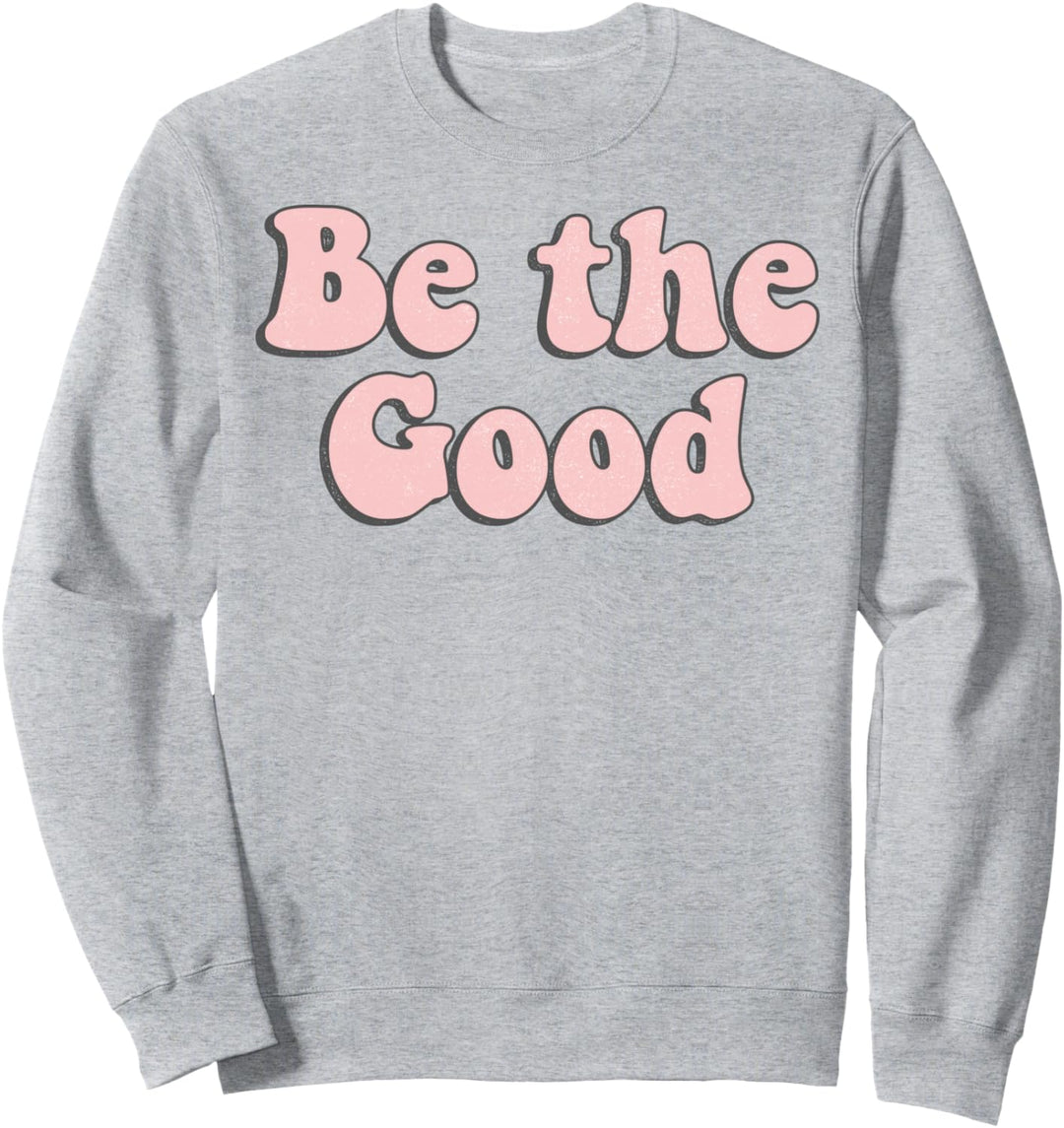 Trendy Be The Good Text Sweatshirt