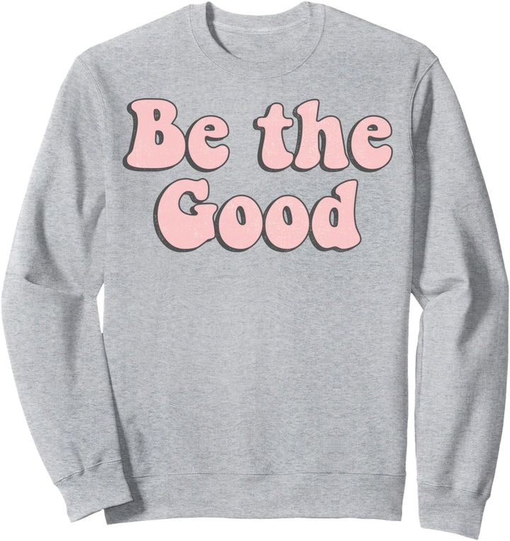 Trendy Be The Good Text Sweatshirt