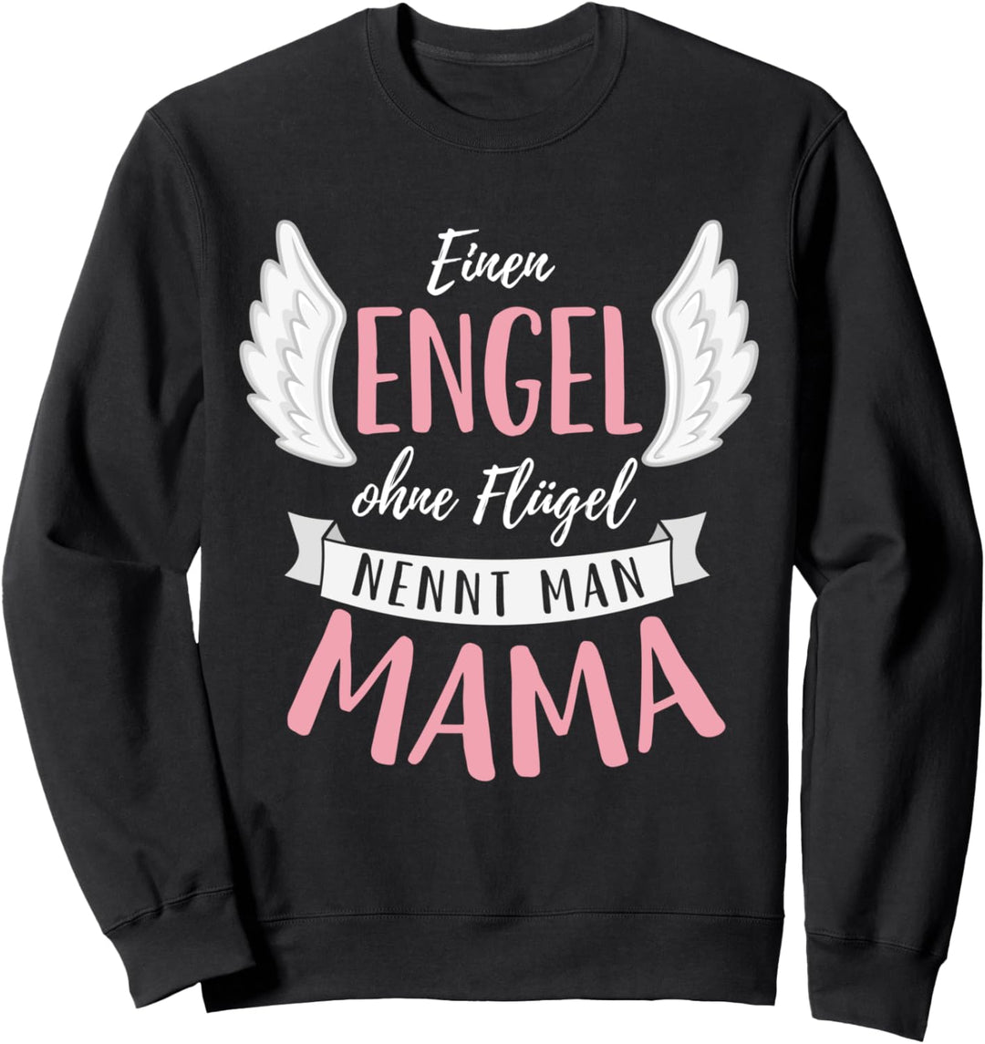 Einen Engel Ohne Flügel Nennt Man Mama Sweatshirt