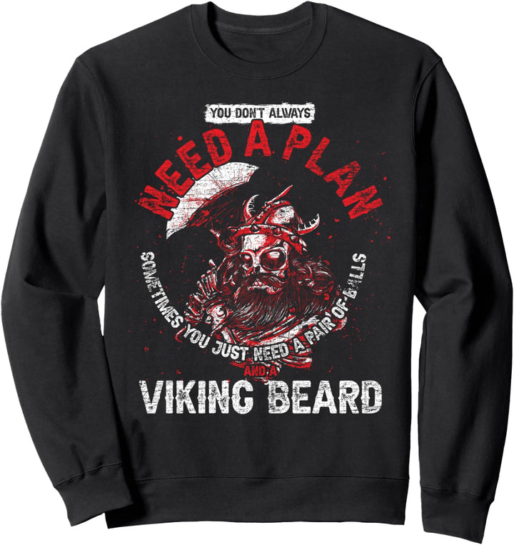 Du brauchst nicht immer einen Plan Lustiges Wikinger Sweatshirt
