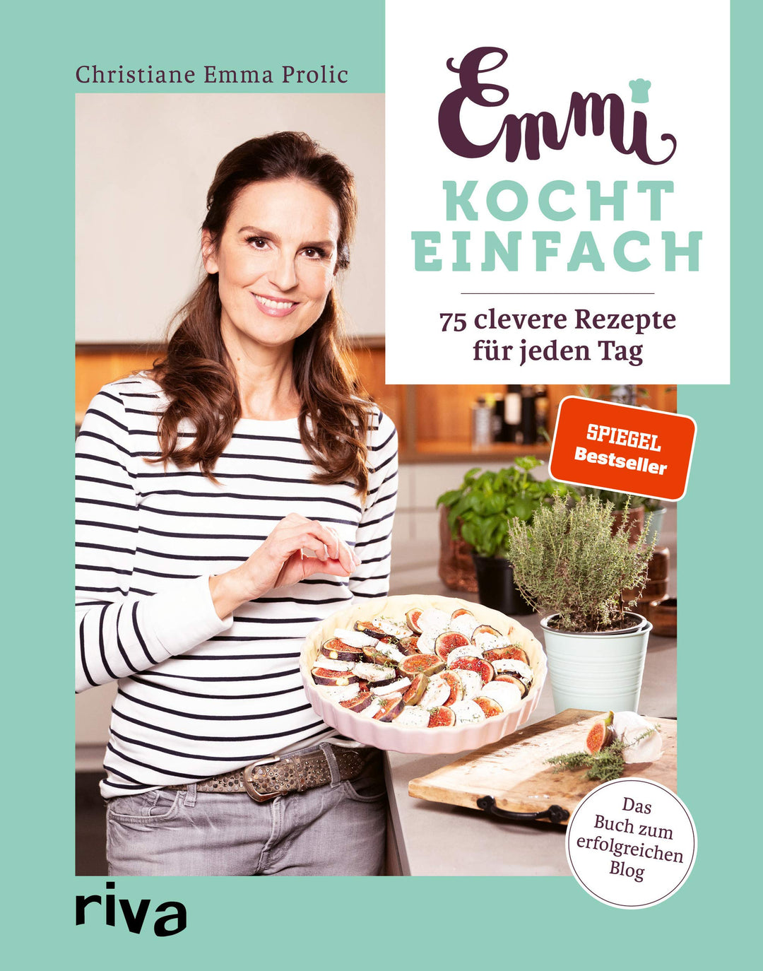 Emmi kocht einfach: 75 clevere Rezepte für jeden Tag. Das Buch zum erfolgreichen Blog emmikochteinfa