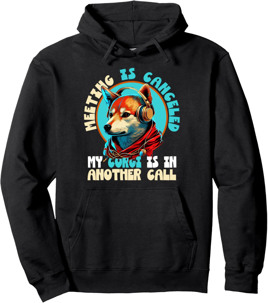 Lustig, das Treffen ist abgesagt Mein Corgi ist in einem anderen Anruf Pullover Hoodie