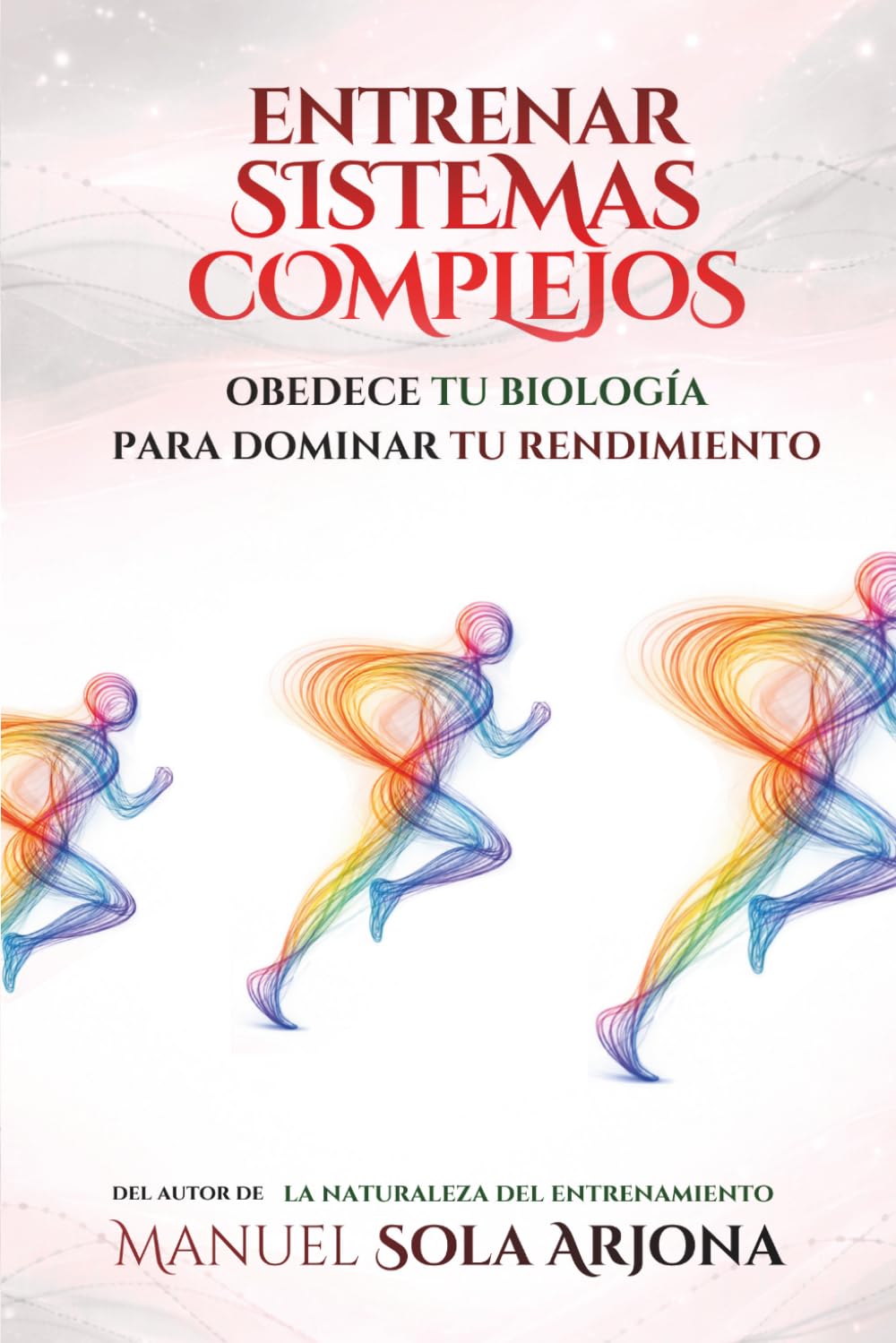 Entrenar Sistemas Complejos: Obedece tu Biología para Dominar tu Rendimiento, Taschenbuch