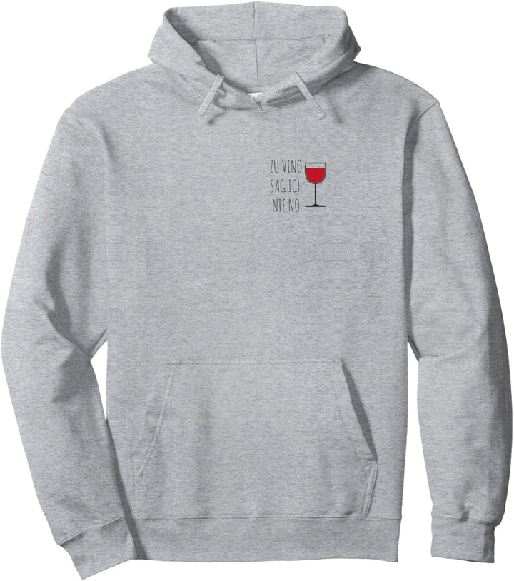 Zu Vino Sag Ich Nie No Wein Pullover Hoodie